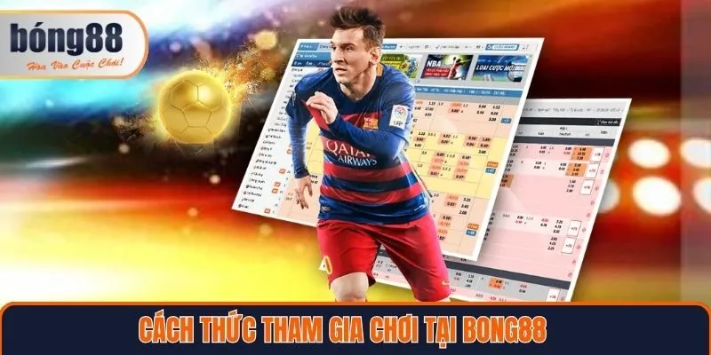 Cách thức tham gia tại Bong88 chi tiết