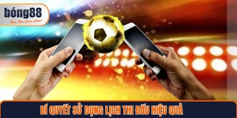 Bí quyết dùng lịch thi đấu Bong88 hiệu quả