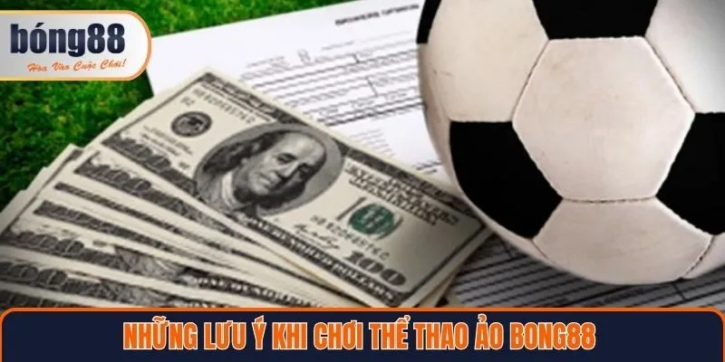 Những lưu ý khi chơi thể thao ảo Bong88