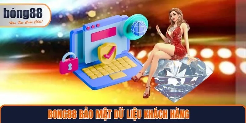 Bong88 bảo mật dữ liệu thông tin tài khoản khách hàng