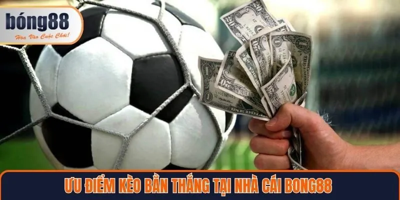 Các loại kèo bàn thắng phổ biến tại Bong88